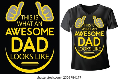 DAD T-SHIRT DESIGN, THIS IS WHAT AN AWESOME DAD LOOKES LIKE