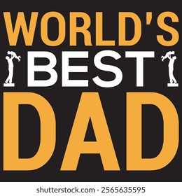 DAD T-SHIRT DESIGN, WORLD'S BEST DAD