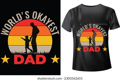 DAD T-SHIRT DESIGN, WORLD'S OKAYEST DAD