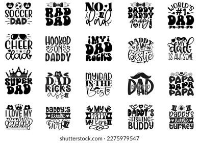 Dad T-shirt And SVG Design Bundle. Happy Father's Day, Motivational Inspirational SVG Quotes T shirt Design Bundle, Vector EPS Editable Files.