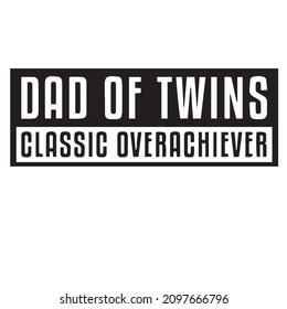 dad of twins classic overachiever background