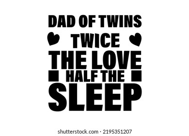 Dad Of Twins twice The Love Half The Sleep T-shirt