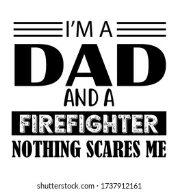 I'M A DAD TYPOGRAPHY & FIREFIGHTER DAD T-SHIRT DESIGN