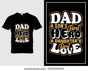 Dad typography t shirt design vector vintage style, Dad: A son’s first hero, a daughter’s first love