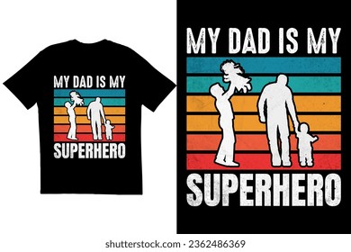 Dad typography t-shirt design. Father t-shirt design. Father's Day t-shirt design. My dad is my Superhero t shirt design
