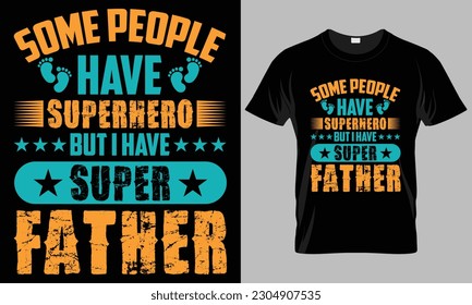 Dad typographyMotorcycle Typography T-shirt Vector Design.  i have super father.
motivational and inscription quotes.
perfect for print item and bags, posters, cards. 
isolated on black background