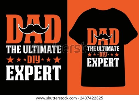 Dad The ultimate diy expert.Most Popular father's day Quotes for typography t shirt design