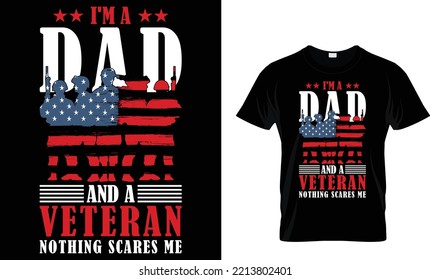 I am a dad and a veteran. Vector typography veteran day t shirt design for man.   