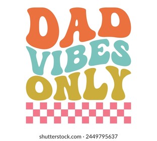 Dad vibes only Retro T-shirt, Retro Father's Day, Father's Day, Funny Dad, Dad Quotes, Retro Papa, Groovy Dad, Cut File For Cricut And Silhouette