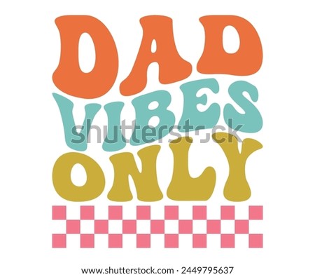 Dad vibes only Retro T-shirt, Retro Father's Day, Father's Day, Funny Dad, Dad Quotes, Retro Papa, Groovy Dad, Cut File For Cricut And Silhouette
