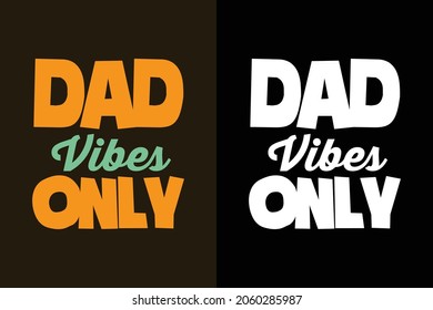 Dad vibes only t shirt