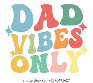 Dad Vibes Only T-shirt, Dad Life T-shirt, Fathers Day, Retro Dad Shirt, Dads Birthday, Funny Dad, Cut Files For Cricut, My Father, Cut File 