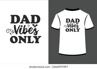 Dad Vibes Only.This is an editable eps vector file.