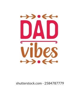   dad vibes  typography t-shirt design on white background 