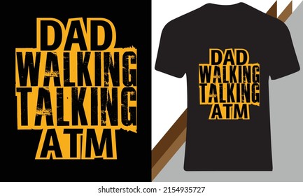 Dad Walking Talking ATM T-shirt design. 