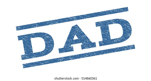 Dad watermark stamp. Text tag between parallel lines with grunge design style. Rubber seal stamp with dirty texture. Vector cobalt blue color ink imprint on a white background.