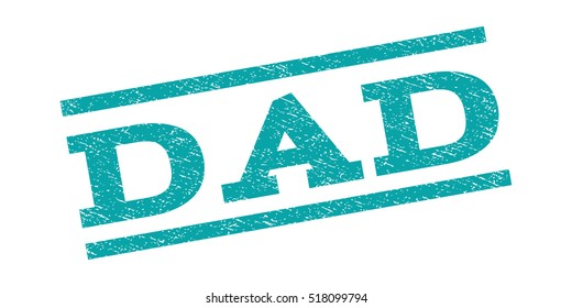 Dad watermark stamp. Text tag between parallel lines with grunge design style. Rubber seal stamp with dirty texture. Vector cyan color ink imprint on a white background.