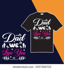 Dad We Love You. T-shirt Design. Vector Illustration.