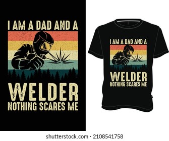 I am a dad and a Welder nothing scares Me T-Shirt, Welder T-shirt Design Graphic Vector.
