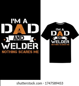 i am a Dad and Welder Nothing Scares me-Welder Vector Printable T Shirt Design