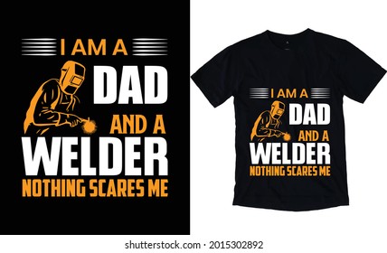 I am a dad and a welder t-shirt design