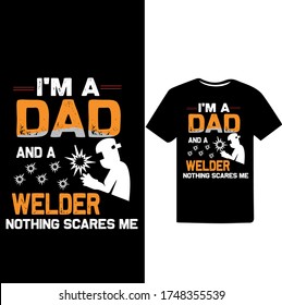 I am a Dad and a Welder-Welder Vector Printable T Shirt Design