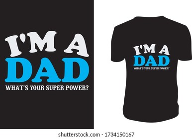 I'm dad what's your superpower, T shirt for Dad, Awesome Dad, Funny T shirt, Dad Gift, Fathers day gift, Vector graphic, typographic poster or t-shirt.