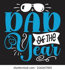 Dad Of The Year - Dad, Daddy, Papa - Happy Father's Day T-shirt And SVG Design, Vector EPS File, can you download.