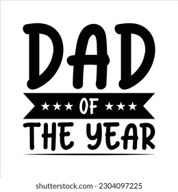 Dad Of The Year - Funny Father T shirt Design