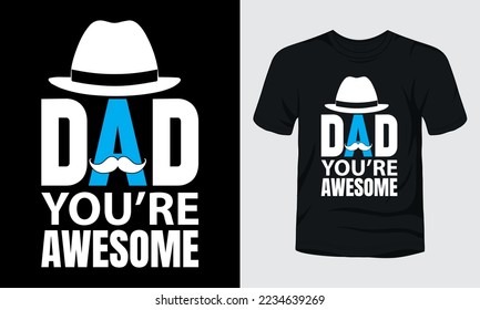 Dad you are awesome fathers day t-shirt design.