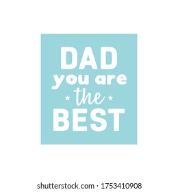 Dad You Are The Best, Father's Day Greeting Card, Father's Day Appreciation, Happy Father's Day Background, Vector Illustration Background