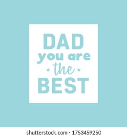 Dad You Are The Best, Father's Day Greeting Card, Father's Day Appreciation, Happy Father's Day Background, Vector Illustration Background