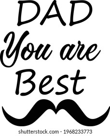 Dad you are best, Fathers Day Special Design for print or use as poster, card, flyer or T Shirt