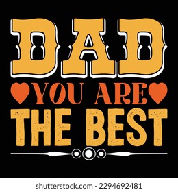 Dad You Are The Best Father's Day Typography T-shirt Design, For t-shirt print and other uses of template Vector EPS File.