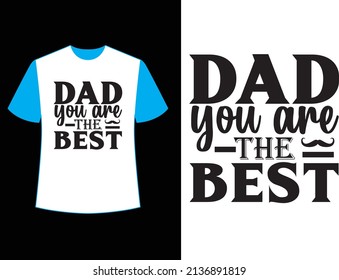  dad you are the best t shirt design.