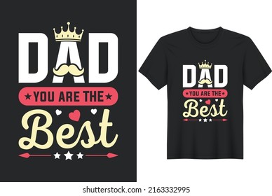 Dad You Are The Best T-Shirts. Father day T-shirt Design or Father day poster design Funny Father quotes Typography