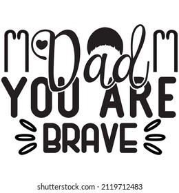 dad you are brave t-shirt design,vector file.