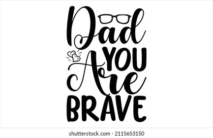 Dad you are brave -  Vector Text Banner Background for Posters
