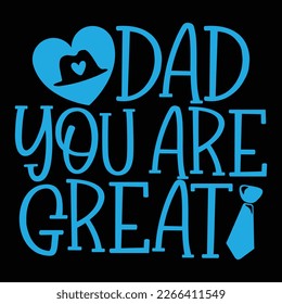 Dad You Are Great - Dad Retro T-shirt And SVG Design. Retro Happy Father's Day, Motivational Inspirational SVG Quotes T shirt Design, Vector EPS Editable Files.