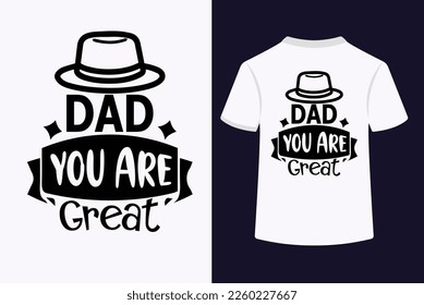 Dad You Are Great Typography T-Shirt Design. This is an Editable and Printable vector file.