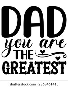 dad you are the greatest