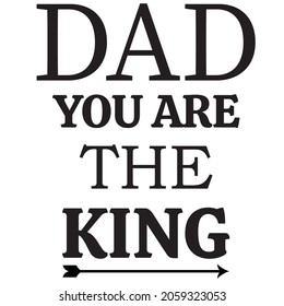 DAD YOU ARE THE KING