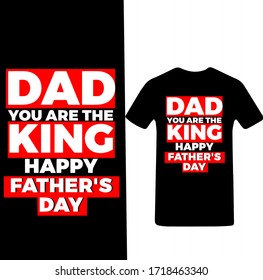 Dad You are The King Happy Father's Day-Father's Day T-shirt Vector.