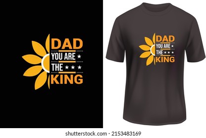 
Dad you are the king t shirt design