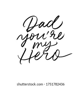 Dad, you are my Hero calligraphy greeting card. Modern vector brush calligraphy. Happy Father's Day typography design, hand drawn lettering. Brush pen holiday lettering isolated on white background.