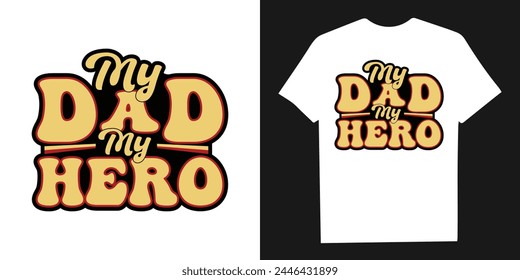 Dad you are my hero custom typography t shirt design