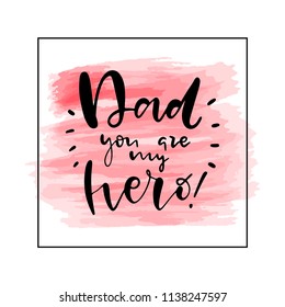 Dad you are my hero. Happy fathers day vector typography on the colored spot. Vintage lettering for greeting cards, banners, t-shirt design.