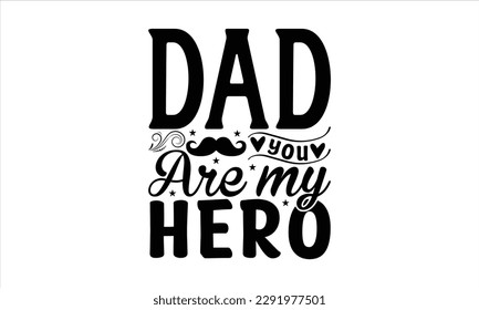  Dad you are my hero  -   Lettering design for greeting banners, Mouse Pads, Prints, Cards and Posters, Mugs, Notebooks, Floor Pillows and T-shirt prints design.
