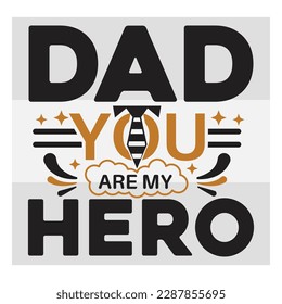 Dad You Are My Hero, Dad You Are My Hero Svg, First Father's Day Gift, Father Day Svg, Father Day Shirts, Father's Day Quotes, Typography Quotes, Eps, Cut file