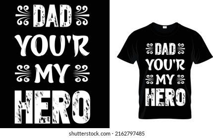 Dad you are my hero. Dad T Shirt design template.
